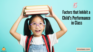 5 Factors that Inhibit a Child's Performance in Class
