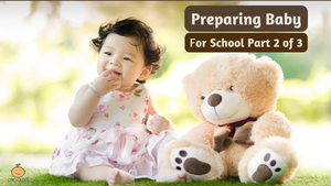 Preparing Baby for School Part 2 of 3
