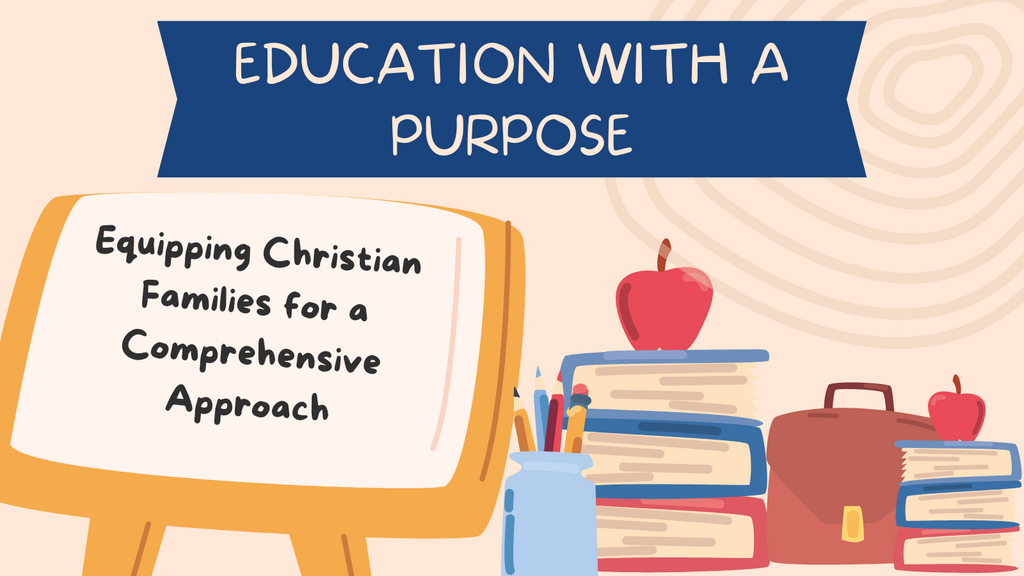 Education with Purpose: Equipping Christian Families for a Comprehensive Approach